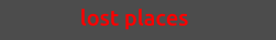 lost places