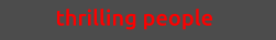 thrilling people
