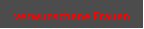 verwunschene Frauen